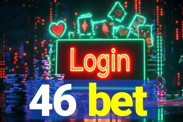 46 bet